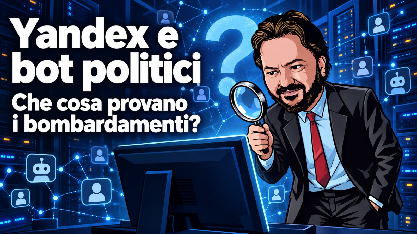 Yandex e bot politici: avatar di Gianluigi Bonanomi verifica le informazioni davanti a server e profili digitali.